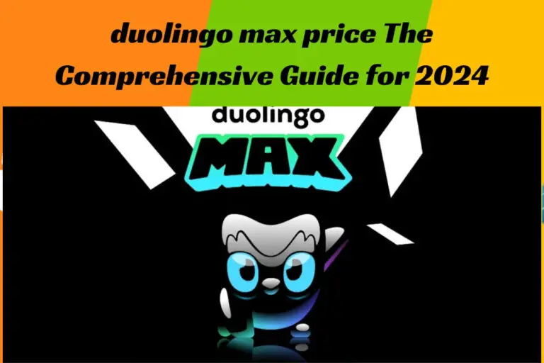 Duolingo Max Price: The Comprehensive Guide for 2024