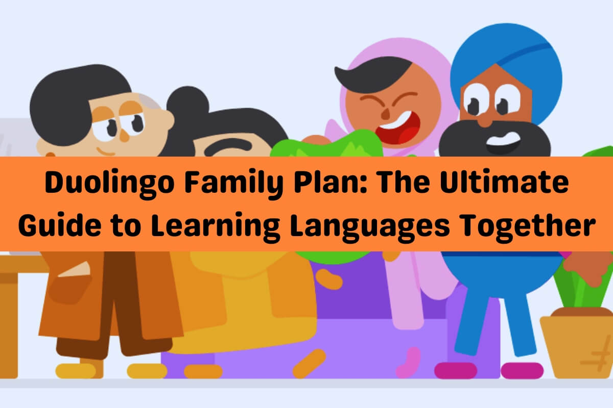 Duolingo Family Plan The Ultimate Guide To Learning Languages Together