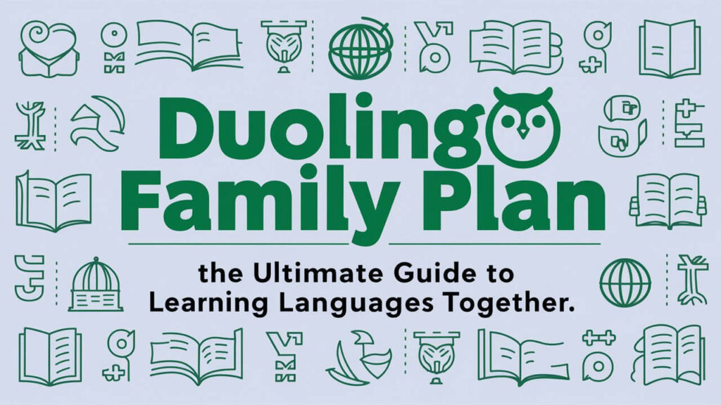 Duolingo Family Plan The Ultimate Guide To Learning Languages Together