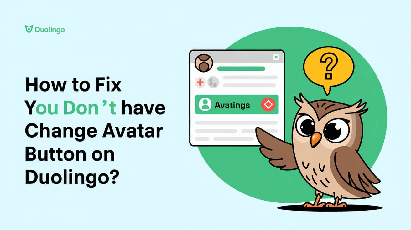 How To Fix You Don't Have The Change Avatar Button On Duolingo