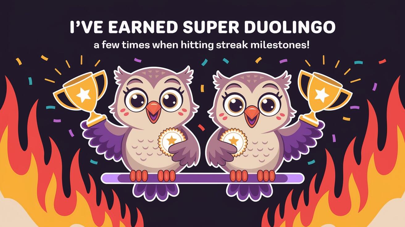 I've “Earned” Super Duolingo A Few Times When Hitting Streak Milestones